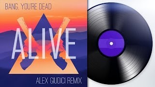 Bang, Youre Dead - Alive (Alex Giudici Remix)