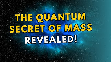 The Secret Behind Mass: A Quantum Discovery That Changes Everything!