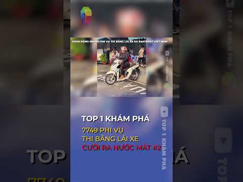 7749 phi vụ thi bằng lái xe cười ra nước mắt #2 - Top 1 Khám Phá