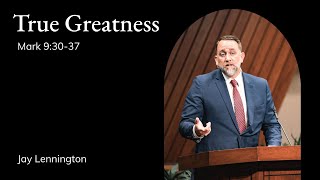 Jay Lennington | TMS Chapel | True Greatness - Mark 9:30-37 by The Master's Seminary 713 views 1 month ago 36 minutes