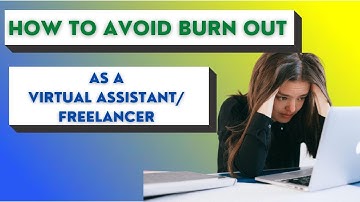 How to avoid burn out and stress as virtual assistants and freelancers
