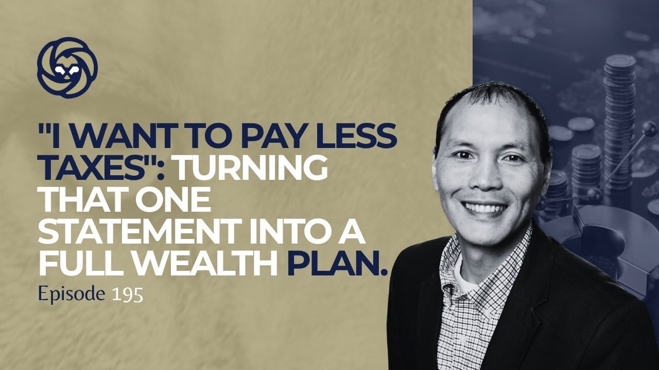 "I Want to Pay Less Taxes": Turning That One Statement Into a Full Wealth Plan