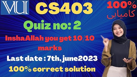 cs403 quiz 2 2023||cs403 quiz no 2 100% correct solution 2023