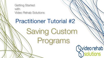 Video rehab solutions professional tutorial #2: Saving Custom Programs