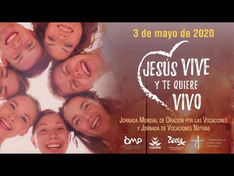 "Jesús vive y te quiere vivo" - Jornada Mundial de Oración por las Vocaciones y Vocaciones Nativas