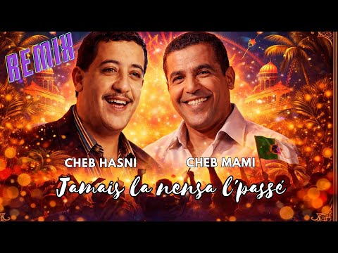 Cheb Hasni Ft Cheb Mami Ya Zahri Jamais La Nensa L Passé Remix 