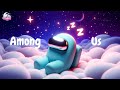 FALL INTO DEEP SLEEP With Among Us тАв Fall Asleep Instantly With Dreamy Rhythms ЁЯМЩ Relax Unwind 4K FALL INTO DEEP SLEEP With Among Us тАв Fall Asleep Instantly With Dreamy Rhythms ЁЯМЩ Relax Unwind 4K