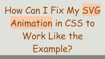 How Can I Fix My SVG Animation in CSS to Work Like the Example?