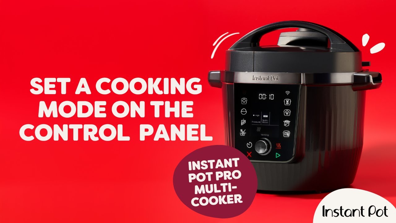 How to Set a Cooking Mode On The Control Panel - Instant Pot Pro Multi ...