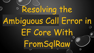 Resolving the Ambiguous Call Error in EF Core With FromSqlRaw