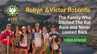 The Family Who Ditched The Rat Race and Never Looked Back | Robyn and Victor Robledo
