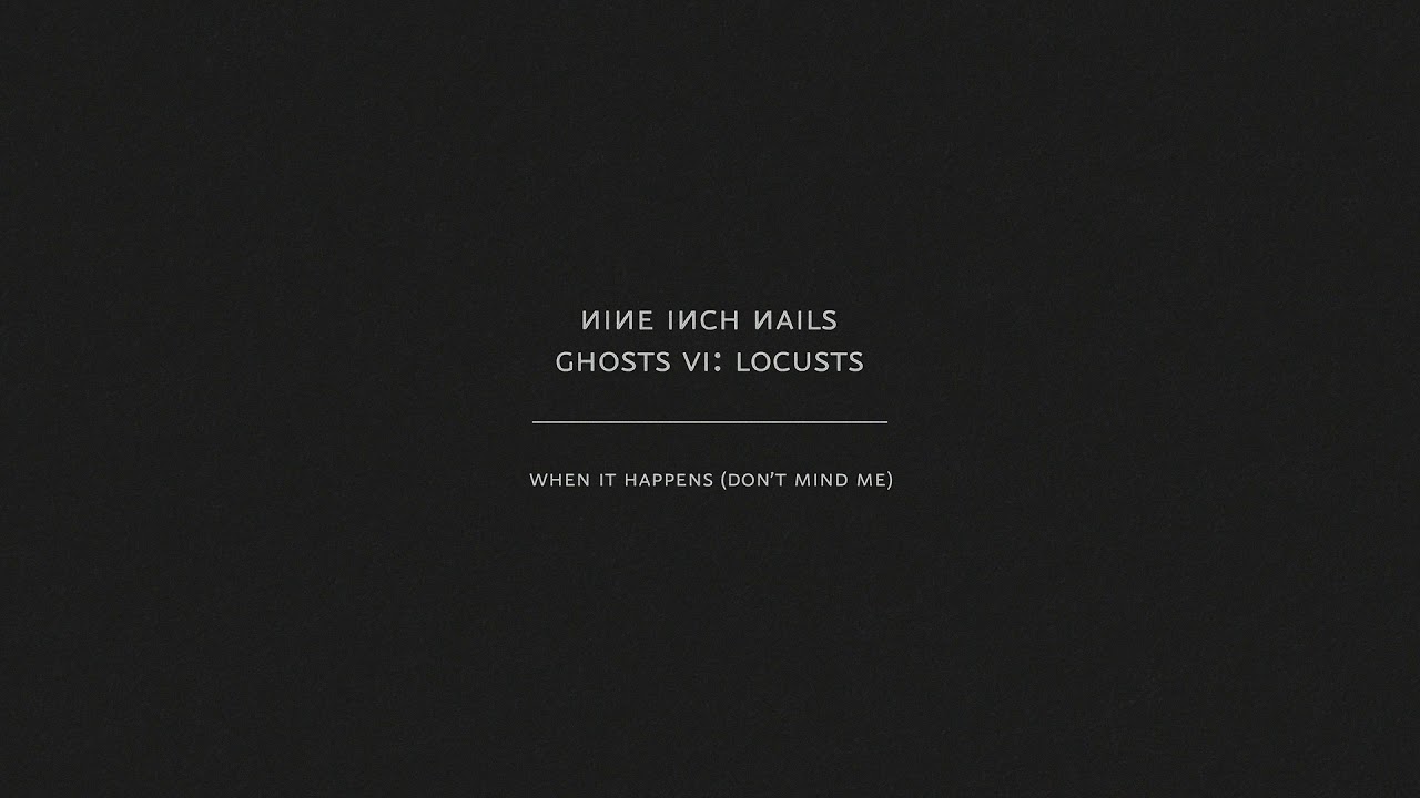 Nine Inch Nails - When It Happens (Don't Mind Me) (Audio Only)