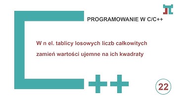 Programowanie C++ Zad.22 - W n el. tablicy losowych liczb zamień wartości ujemne na ich kwadraty.