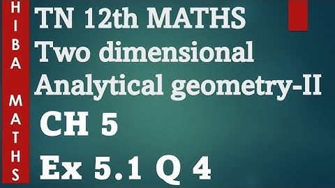 12th maths chapter 5 exercise 5.1 question 4 two dimensional analytical geometry II hiba maths