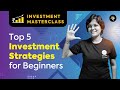 Top 5 Investment Strategies for Beginners | Investment Masterclass