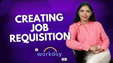 How to create Job Requisition in Workday HCM?