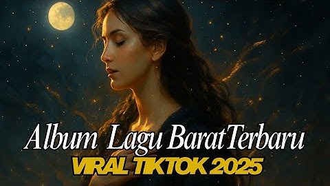 📀 FULL ALBUM LAGU BARAT TERBARU 2025 | Viral TikTok & Spotify Playlist 🎶