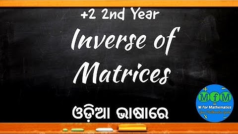 Lecture 7 - Inverse of Matrices | Matrix | EoM - II | CHSE, Odisha | MfM Mathematics