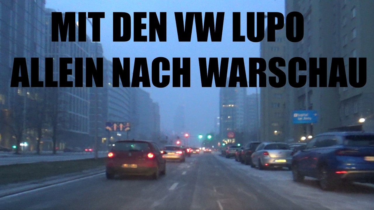 700km Roadtrip nach Warschau mit mein alten VW Lupo (BJ 1999) das wird doch nichts... TEIL 1