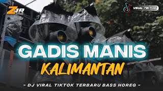 Dj Gadis Manis Kalimantan Terbaru Viral Tiktok Party Mengkane  Bass Horeg