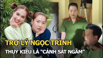 Thúy Kiều - trợ lý của Ngọc Trinh là cảnh sát ngầm?