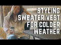 Sweater Vest| styled for Colder Weather