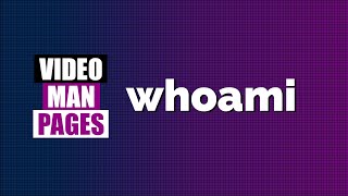 'whoami' - print effective user name - Video Man Pages