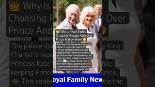 Why Is King Charles Choosing Princess Kate Over Prince Andrew Now?