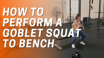 Goblet Squat to Bench