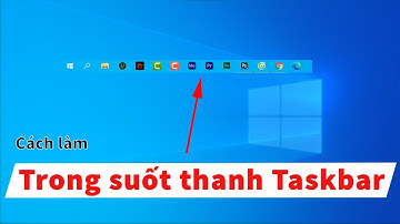 Hướng dẫn làm thanh Taskbar Windows trong suốt đẹp mắt