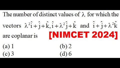 [{\lambda ^2}\hat i + \hat j + \hat k,\hat i + {\lambda ^2}\hat j + \hat k\] and \[\hat i + \hat j +