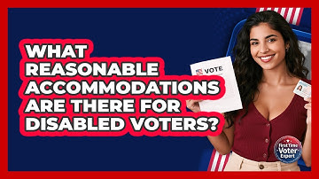 What Reasonable Accommodations Are There For Disabled Voters? - First Time Voter Expert