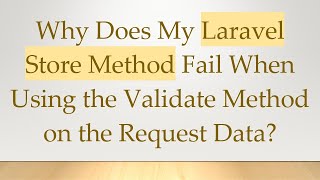 Celebrity Why Does My Laravel Store Method Fail When Using the Validate Method on the Request Data? Profile