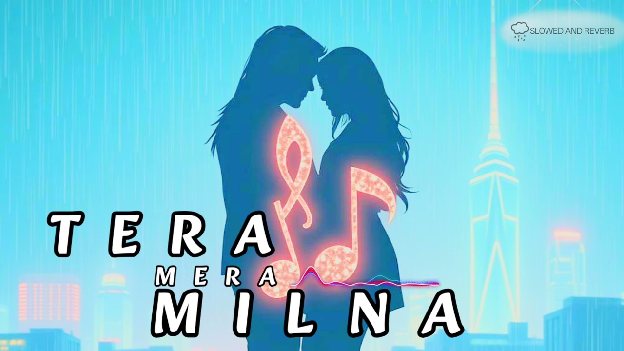  Tera Mera Milana | Bollywood Romantic Love Song | Heart Touching Melody 