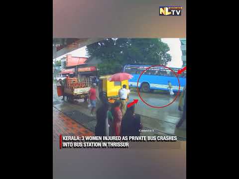 KERALA: 3 WOMEN INJURED AS PRIVATE BUS CRASHES INTO BUS STATION IN THRISSUR