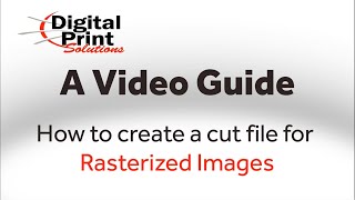 Digital Print Solutions - Adobe Illustrator Guide - How to Create a Cut File for Rasterized Images