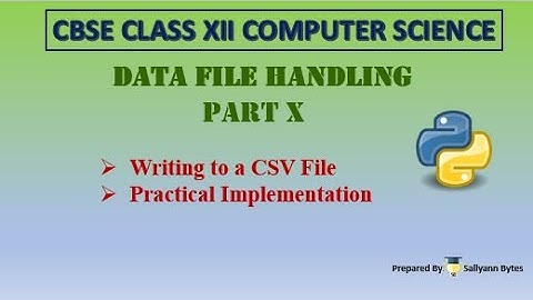 Writing to CSV file Python | Data File Handling (Part 10) | CBSE Class 12 Computer Science | Python