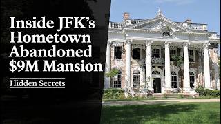 Inside JFK’s Hometown Abandoned $9M Mansion  #restoration #abandoned #history