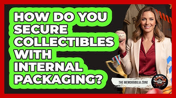 How Do You Secure Collectibles With Internal Packaging?