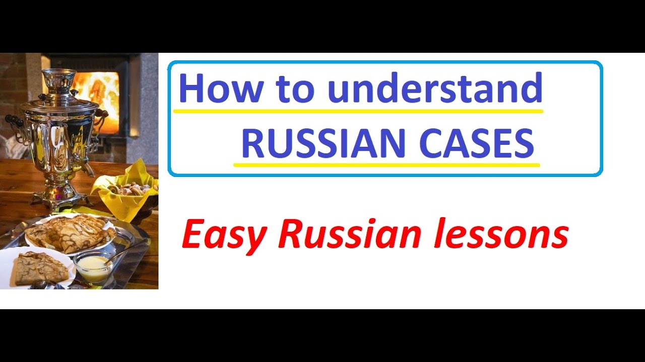 Learn Russian cases how to understand them Easy Russian lessons