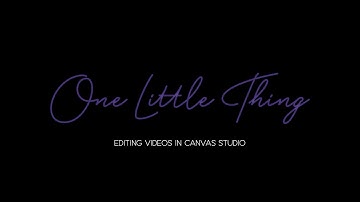 One Little Thing: Edit Videos in Canvas Studio