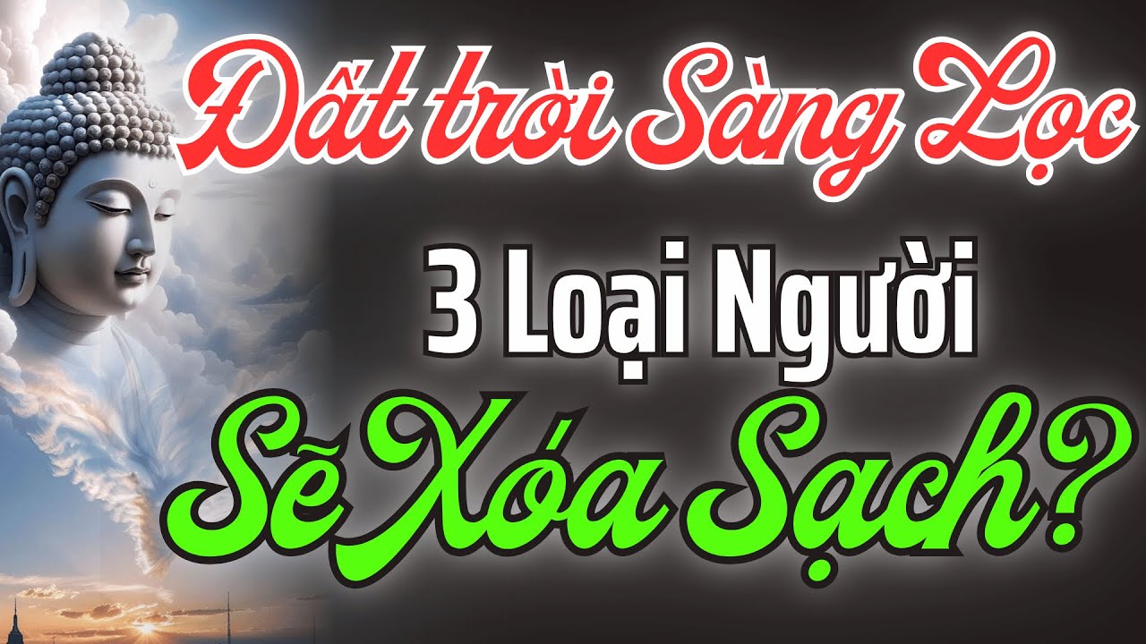 Thời Mạt Pháp: 3 Loại Người Sẽ Bị Xóa Khỏi Dòng Chảy Nhân Quả