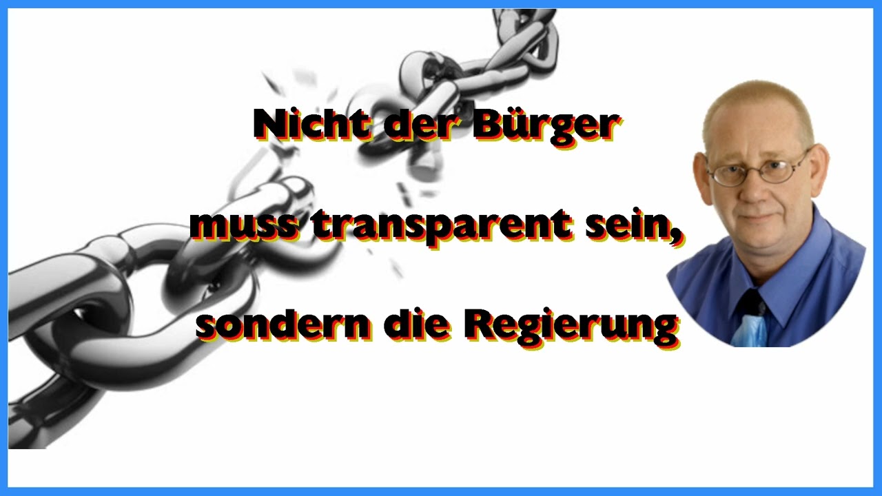 Nicht der Bürger muss transparent sein, sondern die Regierung