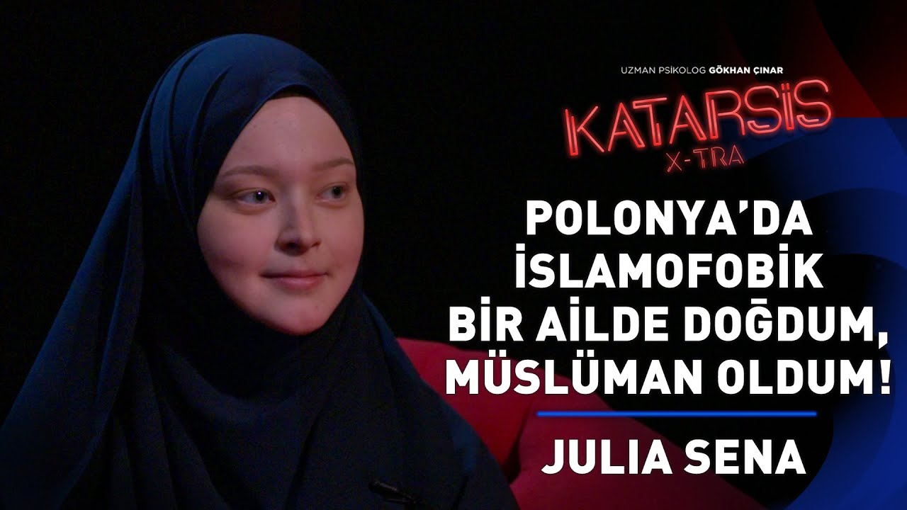 Katarsis X-TRA : Müslüman Olduğumda Kıldığım İlk Namazın Hissiyatı Bambaşkaydı! - Julia Sena