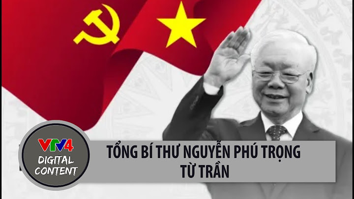 Tổng Bí thư Nguyễn Phú Trọng từ trần | VTV4