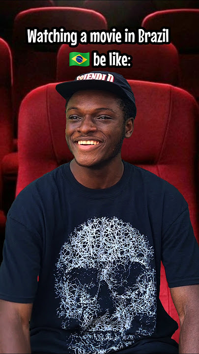 What's it like to watch a movie in Brazil 🤣