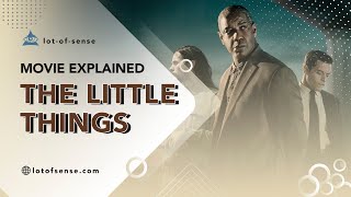 “The Little Things” movie explained (meaning of the plot and ending)