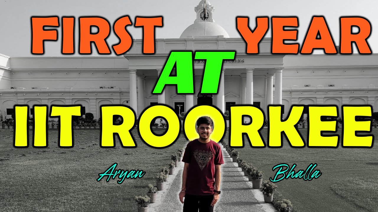 First Year at IIT Roorkee || Aryan Bhalla