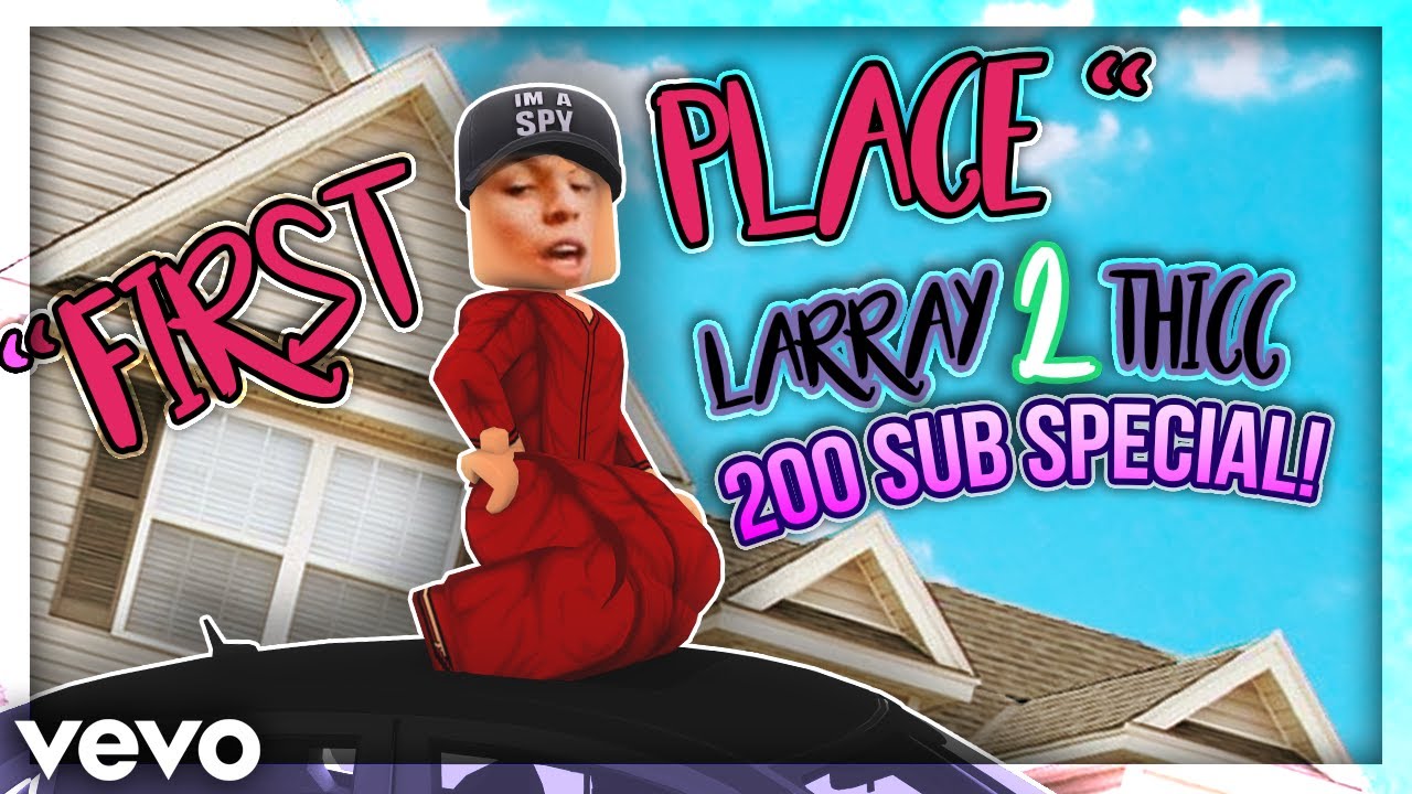 First Place Larray 200 Subscriber Special Roblox Music - first place larray 200 subscriber special roblox music video