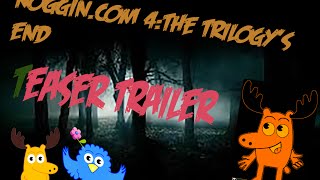 Noggin 4 The Trilogys End Teaser Trailer
